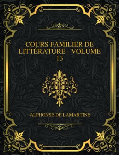 Cours Familier De Littérature - Volume 13