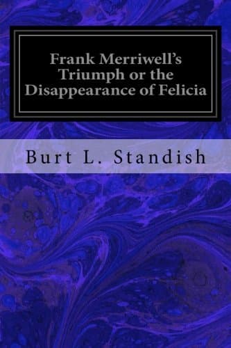 Frank Merriwell's Triumph; Or, The Disappearance of Felicia