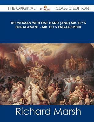 The Woman with One Hand, and Mr. Ely's Engagement