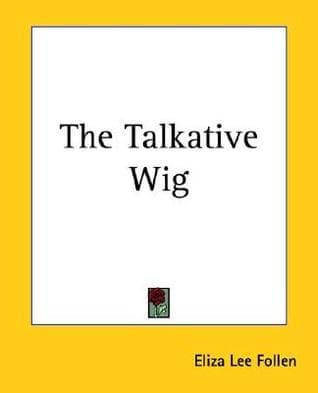 The Talkative Wig