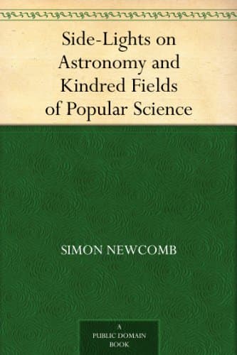 Side-Lights on Astronomy and Kindred Fields of Popular Science