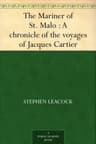 The Mariner of St. Malo: A Chronicle of the Voyages of Jacques Cartier