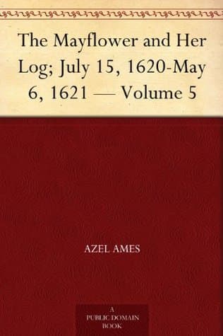 The Mayflower and Her Log; July 15, 1620-May 6, 1621 — Volume 5