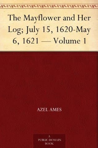The Mayflower and Her Log; July 15, 1620-May 6, 1621 — Volume 6