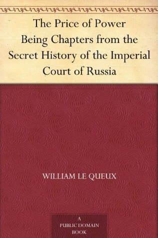 The Price of Power: Being Chapters from the Secret History of the Imperial Court of Russia