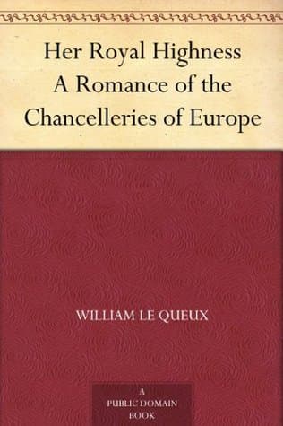 Her Royal Highness: A Romance of the Chancelleries of Europe