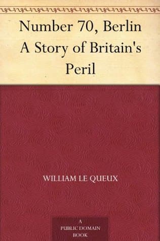 Number 70, Berlin: A Story of Britain's Peril