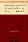 Christopher Columbus and the New World of His Discovery — Volume 7