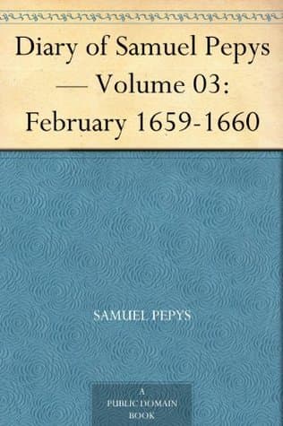 Diary of Samuel Pepys — Volume 03: February 1659-1660