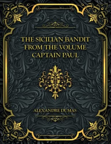 The Sicilian Bandit: From the Volume "Captain Paul