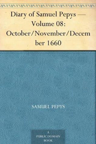 Diary of Samuel Pepys — Volume 08: October/november/december 1660