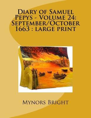 Diary of Samuel Pepys — Volume 24: September/october 1663