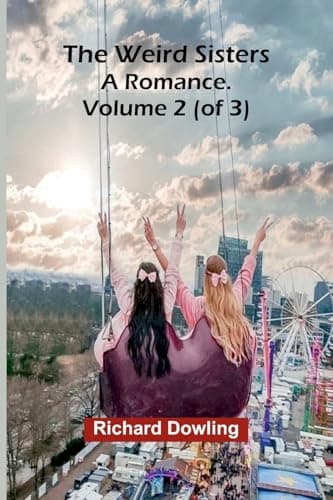The Weird Sisters: A Romance. Volume 2 (of 3)