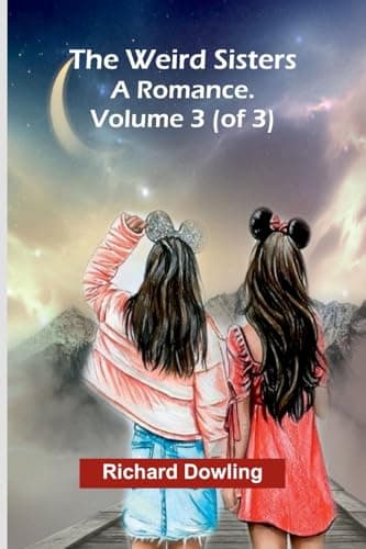 The Weird Sisters: A Romance. Volume 3 (of 3)