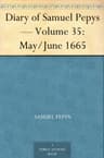 Diary of Samuel Pepys — Volume 35: May/june 1665