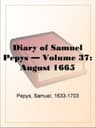 Diary of Samuel Pepys — Volume 37: August 1665
