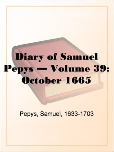 Diary of Samuel Pepys — Volume 39: October 1665