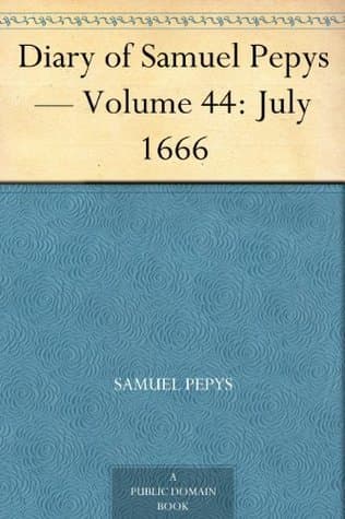 Diary of Samuel Pepys — Volume 44: July 1666