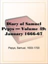 Diary of Samuel Pepys — Volume 49: January 1666-67