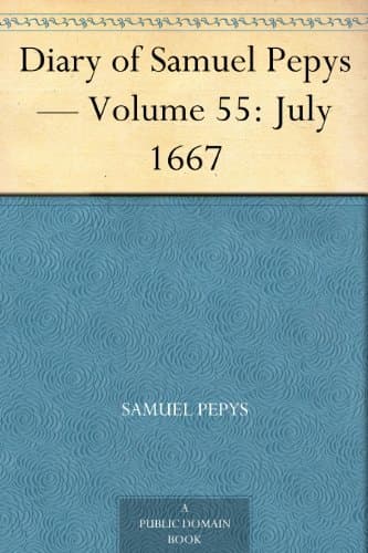 Diary of Samuel Pepys — Volume 55: July 1667