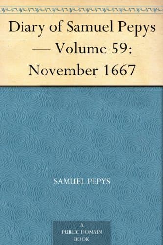 Diary of Samuel Pepys — Volume 59: November 1667