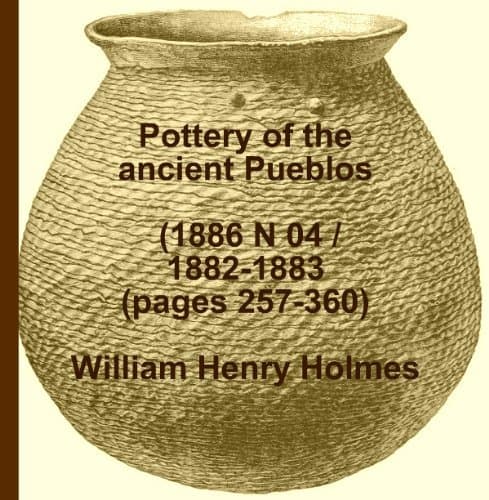Pottery of the Ancient Pueblos. (1886 N 04 / 1882-1883 (pages 257-360))