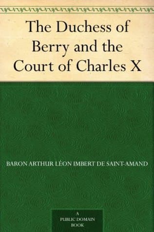 The Duchess of Berry and the Court of Charles X
