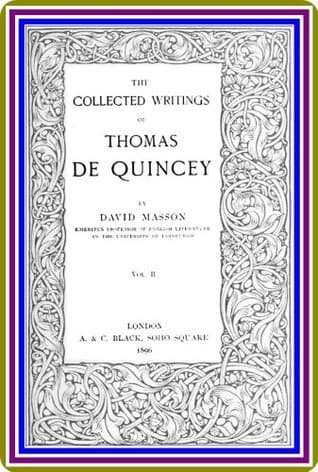 The Collected Writing of Thomas De Quincey, Vol. II