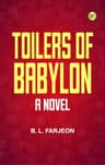 Toilers of Babylon: A Novel