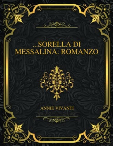 ...sorella Di Messalina: Romanzo