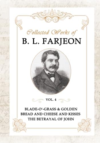 Blade-O'-Grass. Golden Grain. and Bread and Cheese and Kisses.