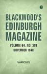 Blackwood's Edinburgh Magazine, Volume 64, No. 397, November 1848