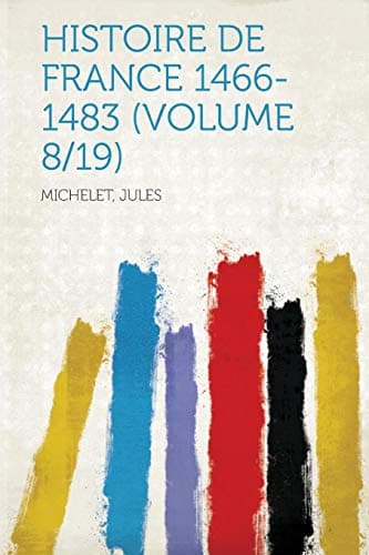 Histoire De France 1466-1483 (volume 8/19)