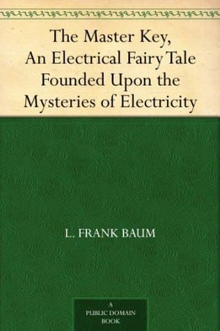 The Master Key: An Electrical Fairy Tale Founded upon the Mysteries of Electricity