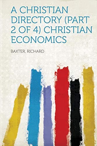 A Christian Directory, Part 2: Christian Economics