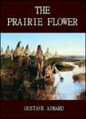The Prairie Flower: A Tale of the Indian Border