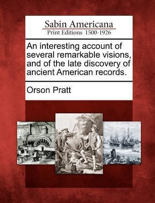 An Interesting Account of Several Remarkable Visions: And of the Late Discovery of Ancient American Records