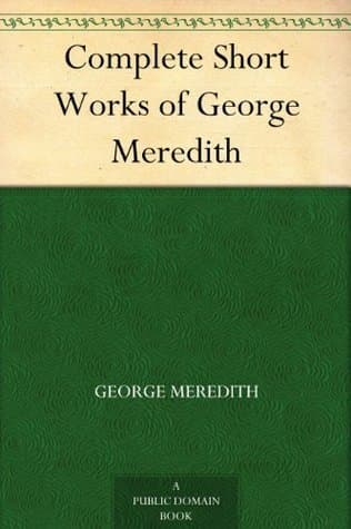 Complete Short Works of George Meredith