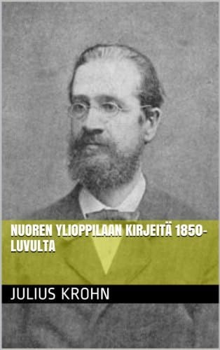 Nuoren Ylioppilaan Kirjeitä 1850-Luvulta