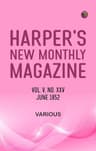 Harper's New Monthly Magazine, Vol. V, No. XXV, June, 1852