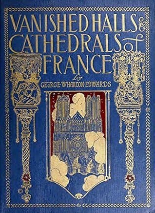 Vanished Halls and Cathedrals of France