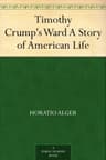 Timothy Crump's Ward: A Story of American Life