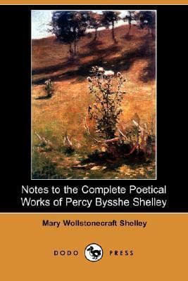 Notes to the Complete Poetical Works of Percy Bysshe Shelley