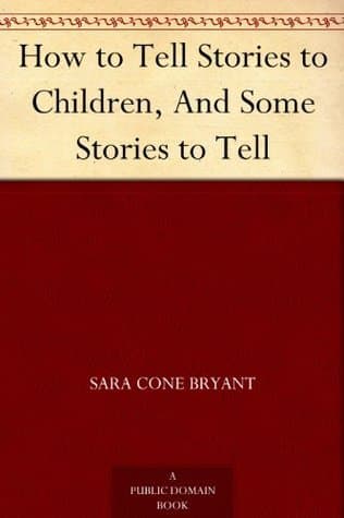 How to Tell Stories to Children, and Some Stories to Tell