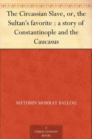 The Circassian Slave, Or, the Sultan's Favorite: A Story of Constantinople and the Caucasus