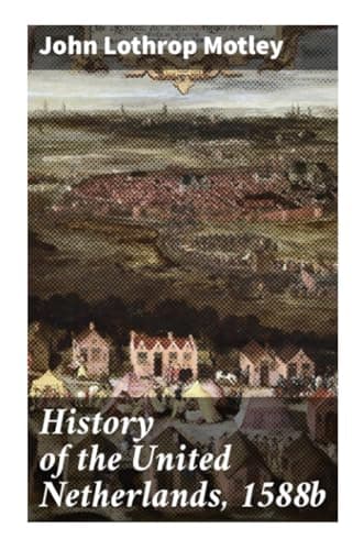 History of the United Netherlands, 1588b