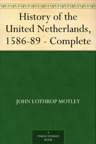History of the United Netherlands, 1586-89 — Complete