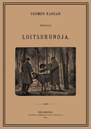 Suomen Kansan Muinaisia Loitsurunoja