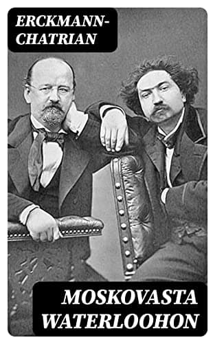 Moskovasta Waterloohon: Romaani Napoleonin Ajoilta