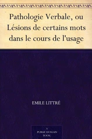 Pathologie Verbale, Ou Lésions De Certains Mots Dans Le Cours De L'usage